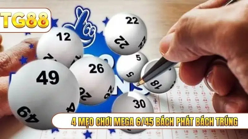 4 mẹo chơi mega 6/45 bách phát bách trúng