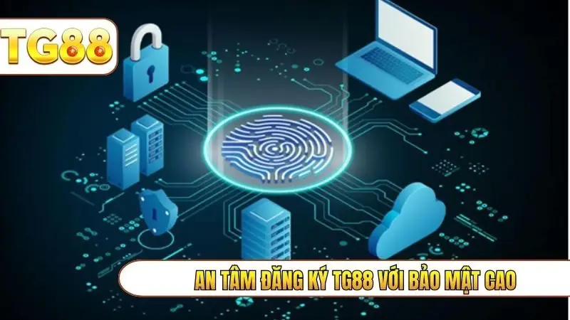 An tâm đăng ký TG88 với bảo mật cao