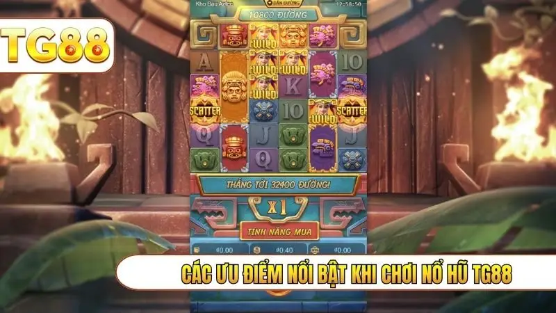 Các ưu điểm nổi bật khi chơi nổ hũ TG88