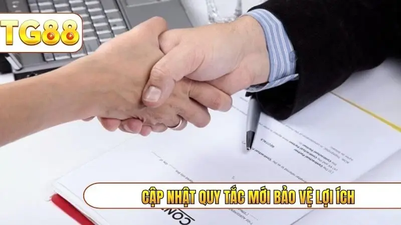 Cập nhật quy tắc mới bảo vệ lợi ích