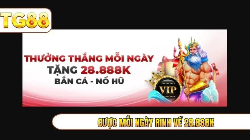 Cược mỗi ngày rinh về 28.888K