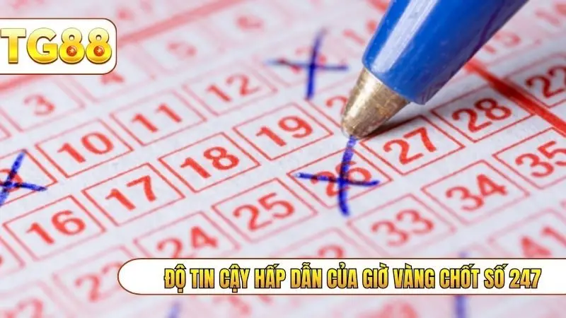 Độ tin cậy hấp dẫn của giờ vàng chốt số 247