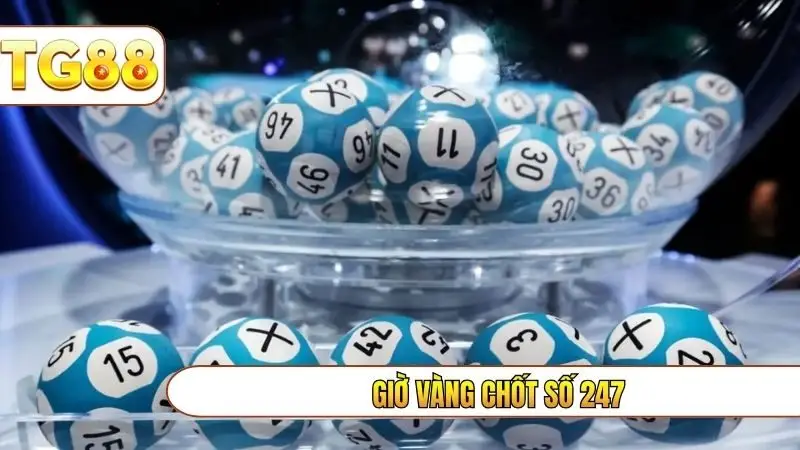 giờ vàng chốt số 247