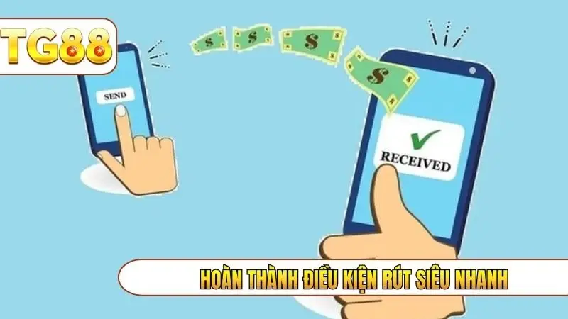 Hoàn thành điều kiện rút siêu nhanh