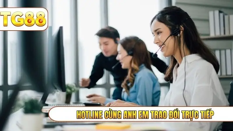 Hotline cùng anh em trao đổi trực tiếp